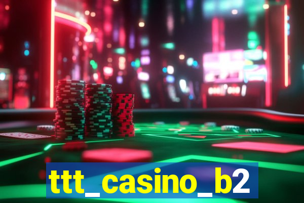 ttt_casino_b2