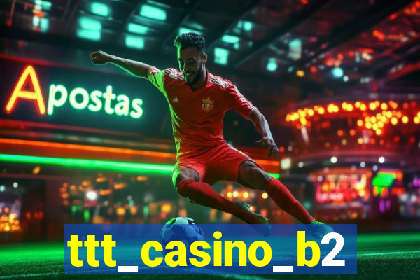 ttt_casino_b2