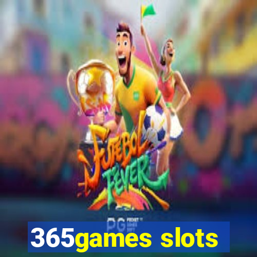 365games slots