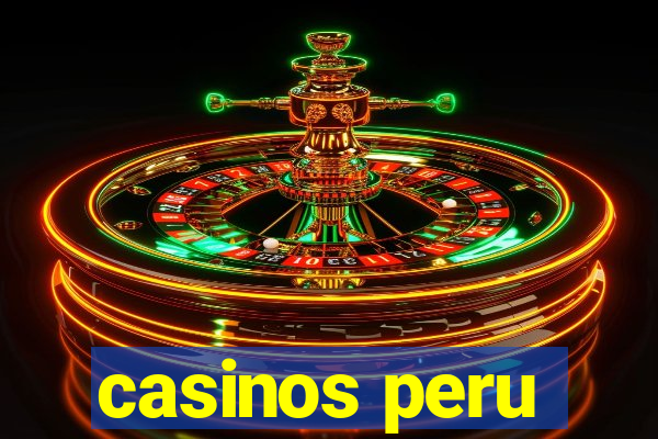 casinos peru