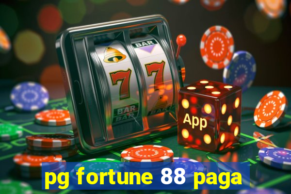 pg fortune 88 paga