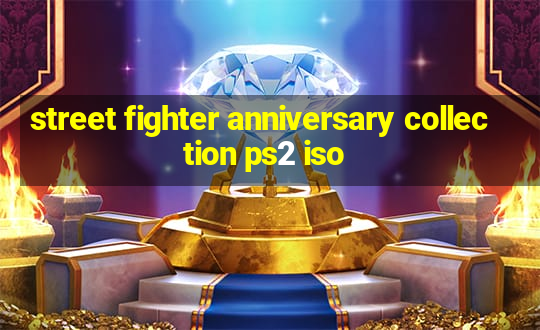 street fighter anniversary collection ps2 iso