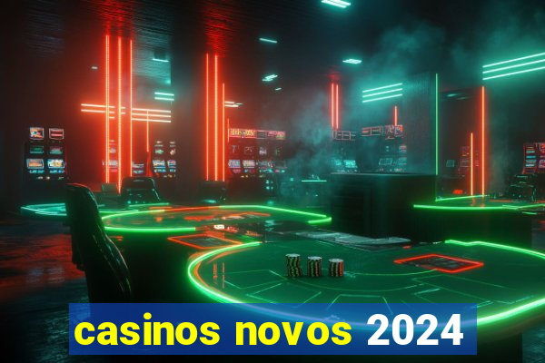 casinos novos 2024