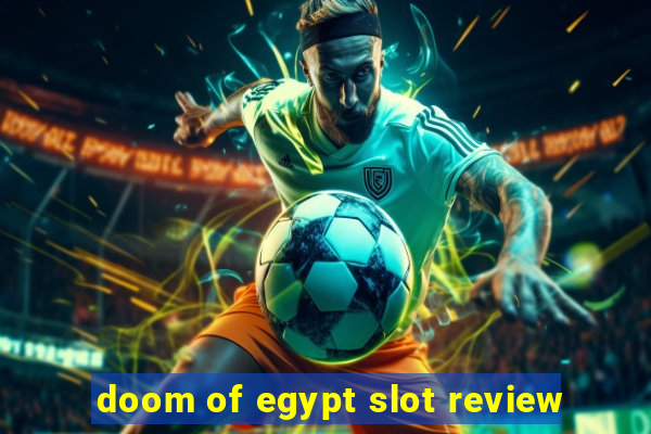 doom of egypt slot review