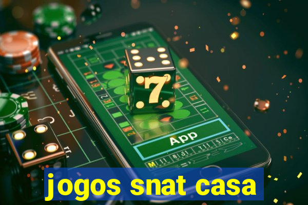 jogos snat casa