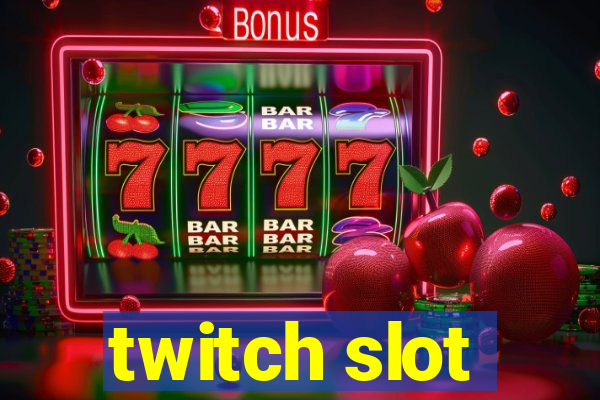 twitch slot