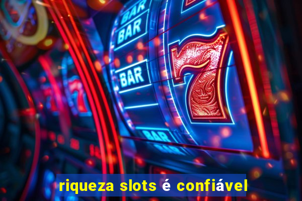 riqueza slots é confiável