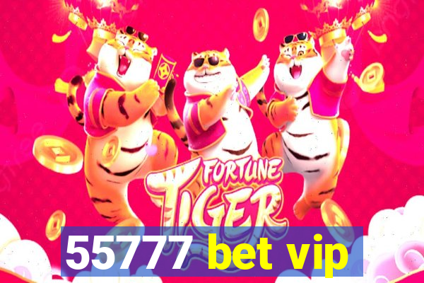 55777 bet vip