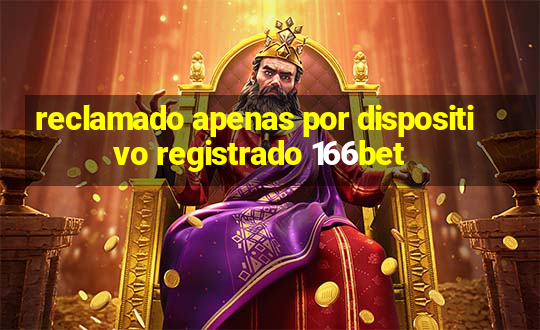 reclamado apenas por dispositivo registrado 166bet