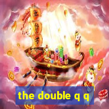 the double q q