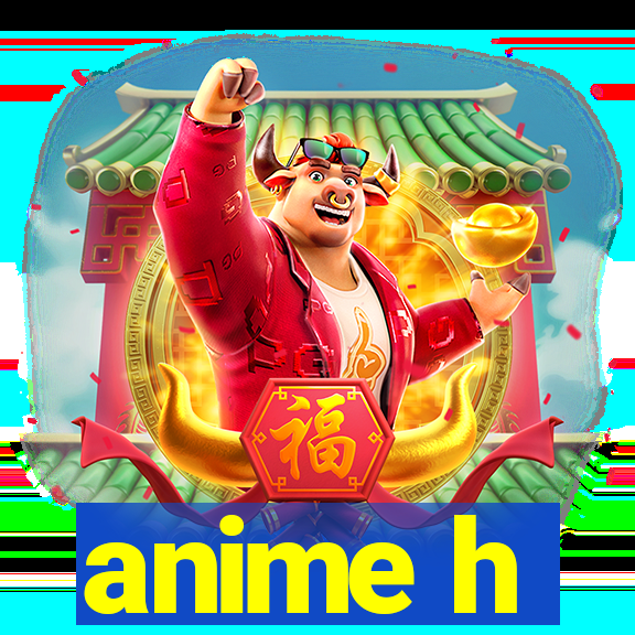 anime h