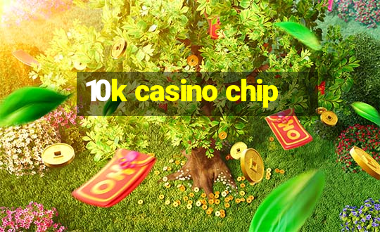 10k casino chip