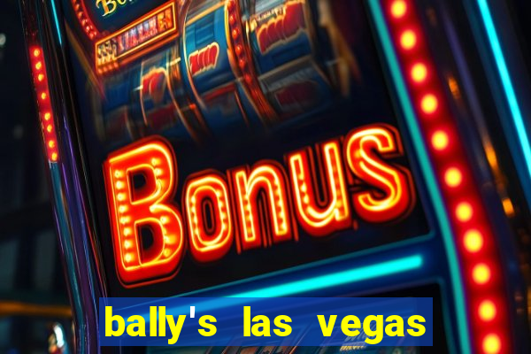 bally's las vegas hotel & casino las vegas