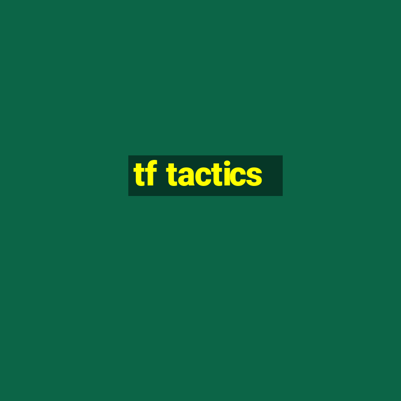 tf tactics