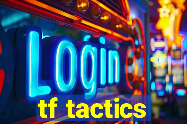 tf tactics