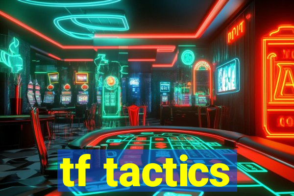 tf tactics