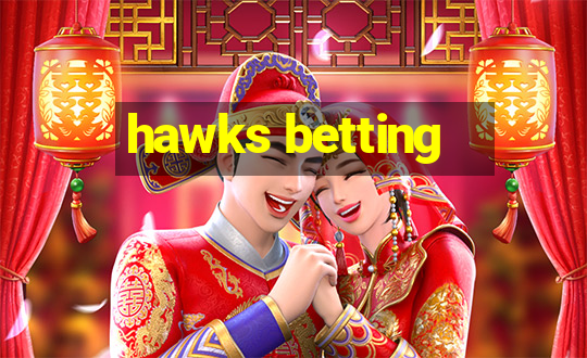 hawks betting