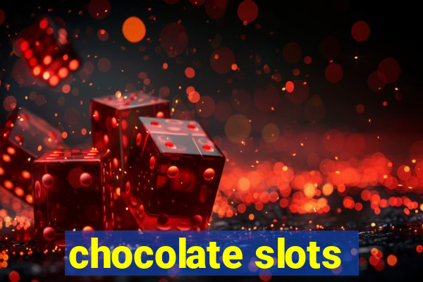 chocolate slots