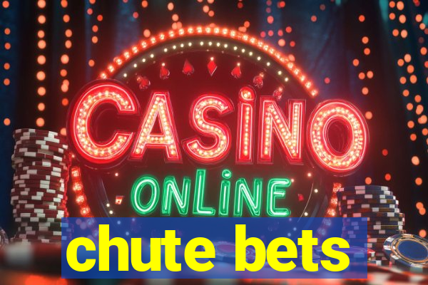 chute bets