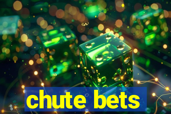 chute bets