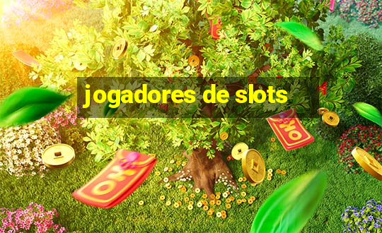 jogadores de slots