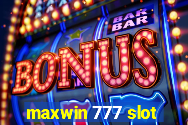 maxwin 777 slot