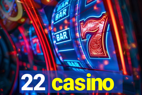 22 casino