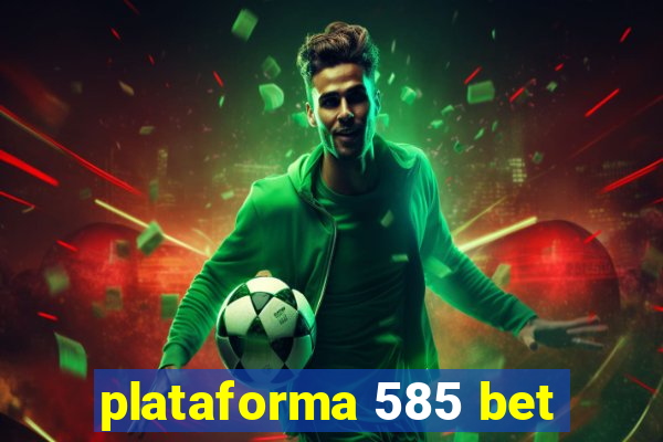 plataforma 585 bet