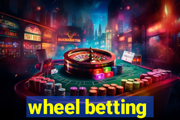 wheel betting