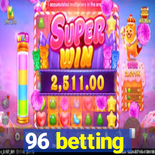 96 betting