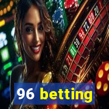 96 betting