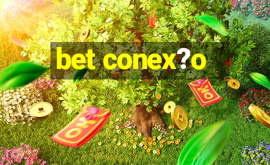 bet conex?o