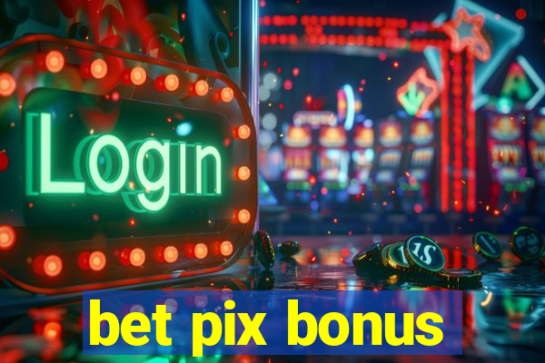 bet pix bonus