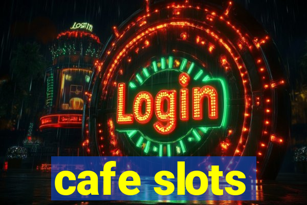 cafe slots