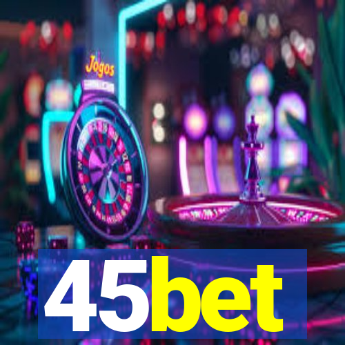 45bet