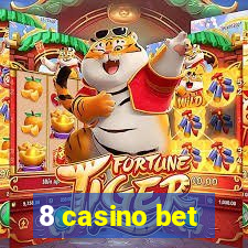 8 casino bet