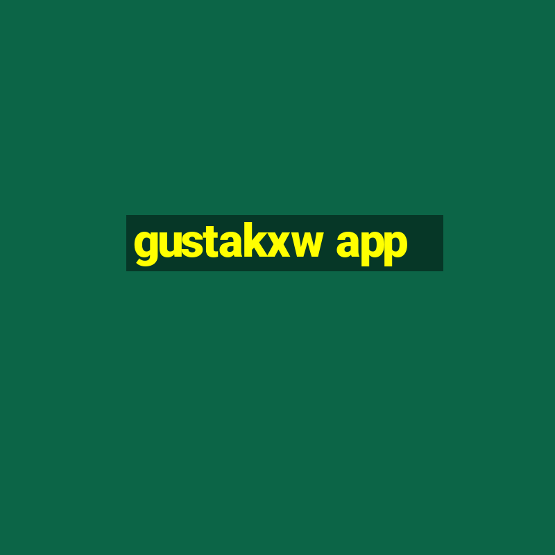 gustakxw app