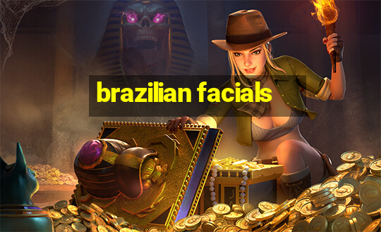 brazilian facials