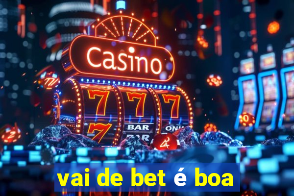 vai de bet é boa