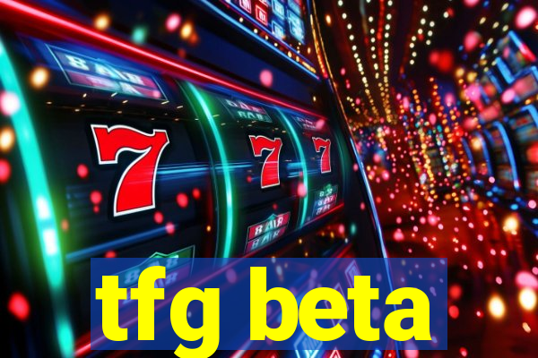 tfg beta