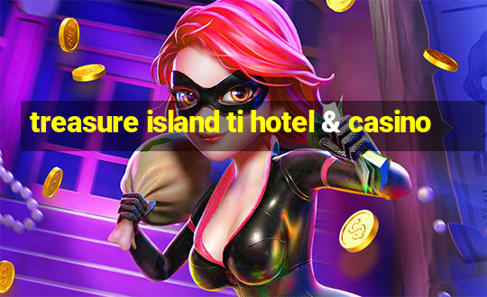 treasure island ti hotel & casino