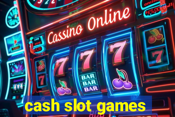 cash slot games