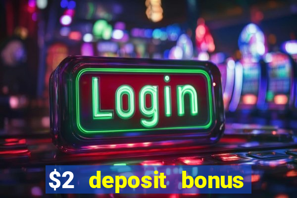 $2 deposit bonus casino canada