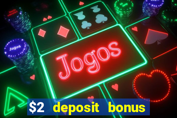 $2 deposit bonus casino canada