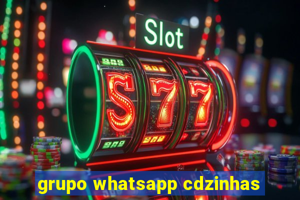 grupo whatsapp cdzinhas