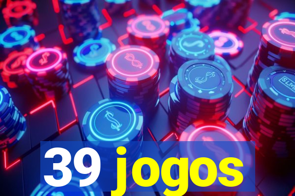 39 jogos