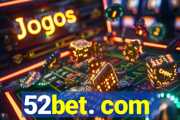 52bet. com