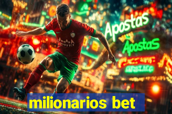 milionarios bet