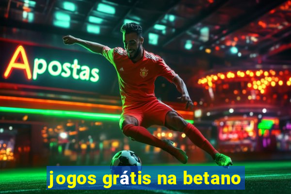 jogos grátis na betano