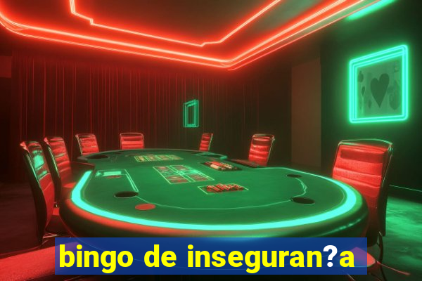 bingo de inseguran?a